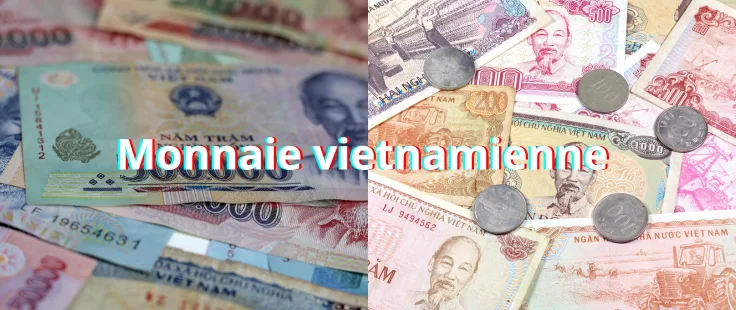 10 Astuces indispensables pour maîtriser la monnaie au Vietnam