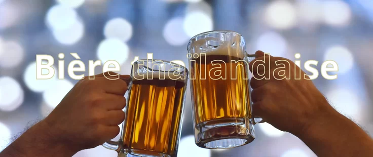 Les meilleures bières de Thaïlande pour une expérience inoubliable
